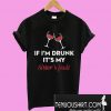 If I’m Drunk It’s My Sister’s Fault Wine T-Shirt