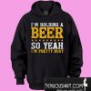 I'm holding a beer so yeah I'm pretty busy Hoodie