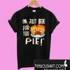 I’m just here for the pie Thanksgiving T-Shirt
