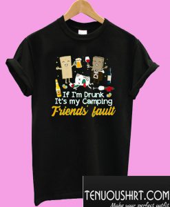 It's My Camping Friends' Fault T-Shirt