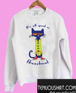 It’s all good in Preschool Sweatshirt