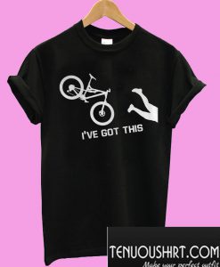 I've Got This Mountain Biking T-Shirt