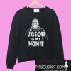 Jason is my Homie Men’s Sweatshirt