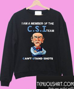 Jeff Dunham Walter I am a member of the CSI team Can’t Stand Idiots Sweatshirt