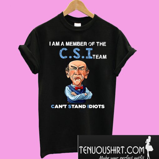 Jeff Dunham Walter I am a member of the CSI team Can’t Stand Idiots T-Shirt