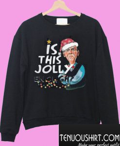 Jeff Dunham Walter Is This Jolly Enough Sweatshirt