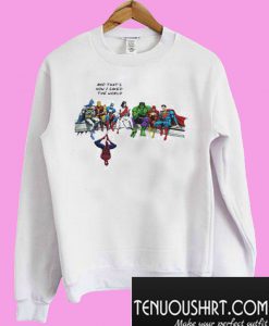 Jesus and heroes and that’s how I saved the world Sweatshirt