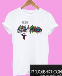 Jesus and heroes and that’s how I saved the world T-Shirt