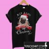 Just a girl who loves Pugs and Christmas T-Shirt