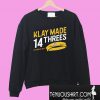 Klay made 14 threes Sweatshirt