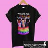 LGBT We are all human and love is not a choice T-Shirt