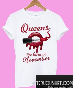 Lips Queens are born in november T-Shirt