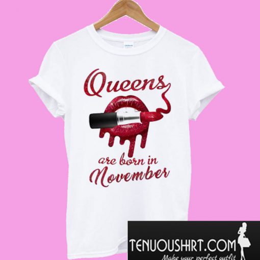 Lips Queens are born in november T-Shirt