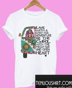 Live with a adventure be the girl T-Shirt