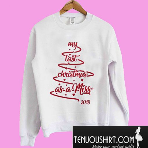 My Last Christmas As A Miss Christmas Tree Sweatshirt