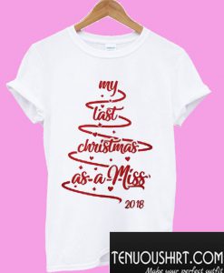 My Last Christmas As A Miss 2018 T-Shirt