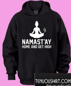 Namastay Home And Get High Hoodie