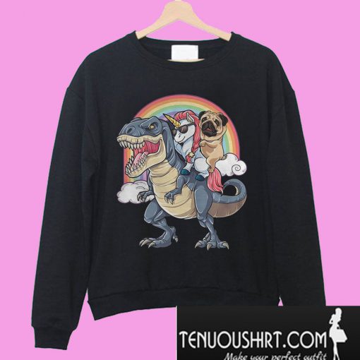 Pug and Unicorn riding T-rex Sweatshirt