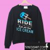 Ride All The Miles Eat All The Ice Cream Cycling Sweatshirt
