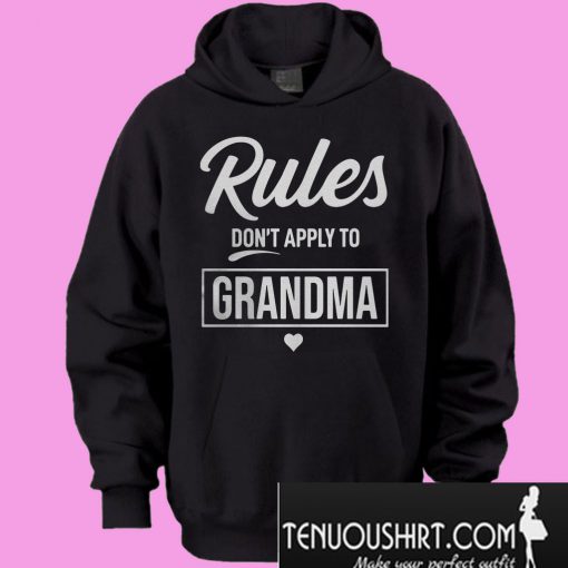 Rules don’t apply to Grandma Hoodie