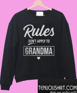 Rules don’t apply to Grandma Sweatshirt