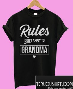 Rules don’t apply to Grandma T-Shirt