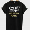 same shit different celestial plane Unisex T-shirt