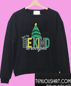 Santa Says Be Kind to Everyone Sweatshirt