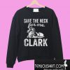 Save The Neck for me Clark Sweatshirt