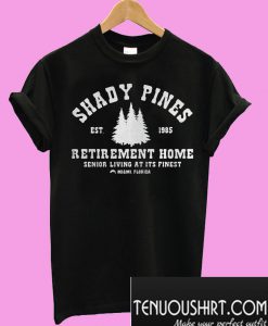 Shady pines est 1985 retirement home senior living at its finest T-Shirt