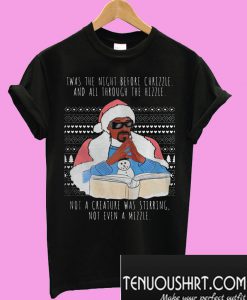 Snoop Dogg Twas the night before chrizzle and all through the hizzle T-Shirt