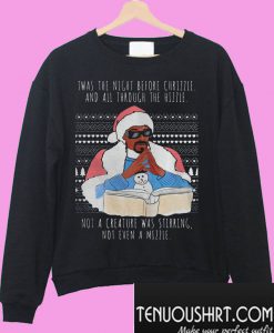 Snoop Dogg Twas the night before chrizzle and all through the hizzle Sweatshirt