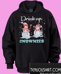 Snowman drink up snowmies Hoodie