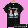 Snowman drink up snowmies T-Shirt