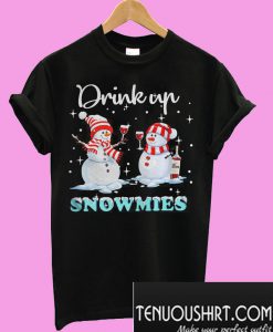 Snowman drink up snowmies T-Shirt