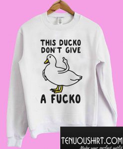This Ducko Don’t Give A Fucko Sweatshirt