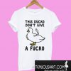 This Ducko Don’t Give A Fucko T-Shirt