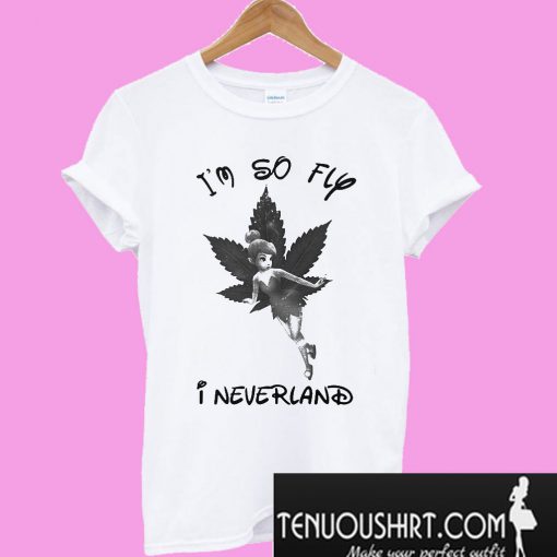 Tinker Bell I’m so fly I neverland T-Shirt