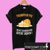 Trumpkin Pie Thanksgiving T-Shirt