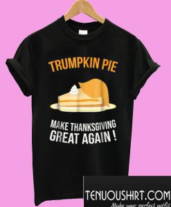 Trumpkin Pie Thanksgiving T-Shirt