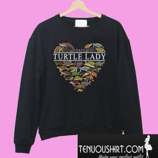 Turtle lady crazy heart Sweatshirt