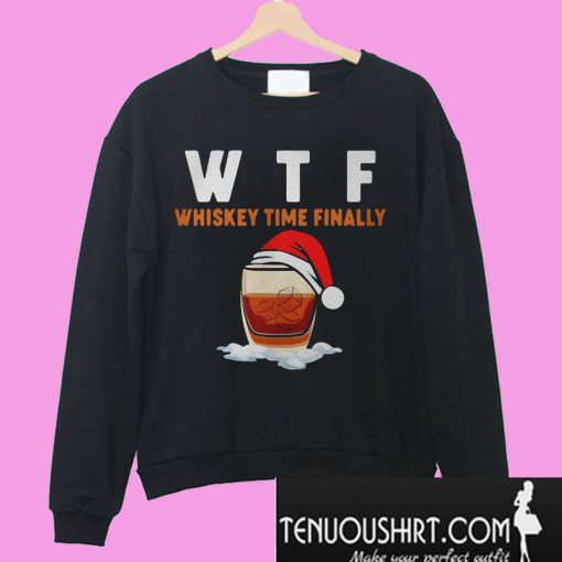 WTF whiskey time finally Christmas Sweatshirt