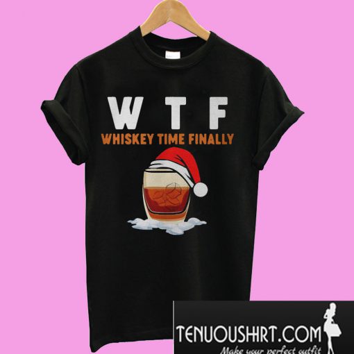 WTF whiskey time finally Christmas T-Shirt
