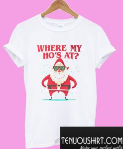 Where My Ho's At? T-Shirt