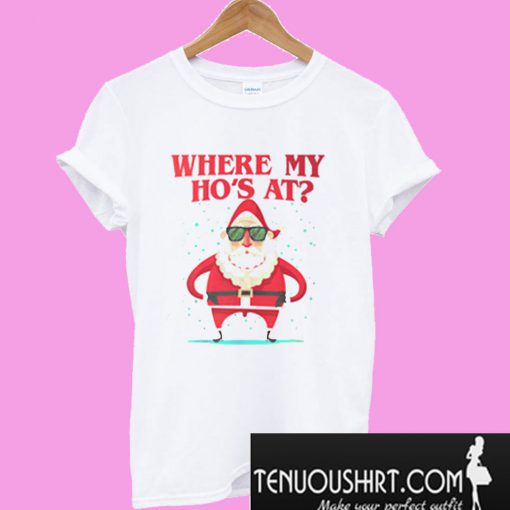 Where My Ho's At? T-Shirt