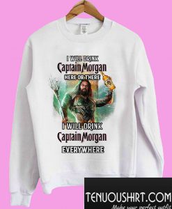 Aquaman I will drink Captain Morgan Sweatshirt