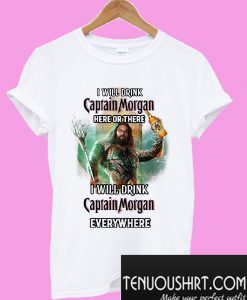 Aquaman I will drink Captain Morgan T-Shirt