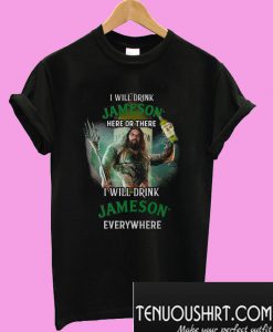 Aquaman I will drink Jameson T-Shirt