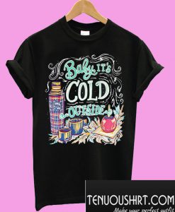 Baby it’s cold outside T-Shirt