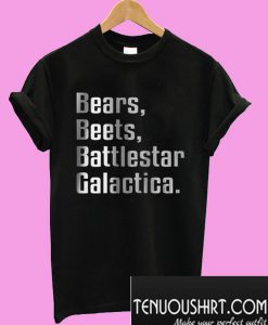 Bears Beets Battlestar Galactica T-Shirt